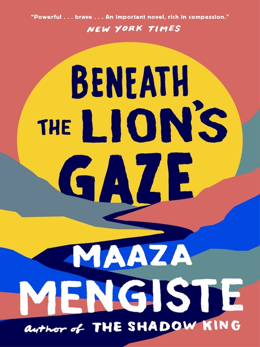 Title details for Beneath the Lion's Gaze by Maaza Mengiste - Wait list